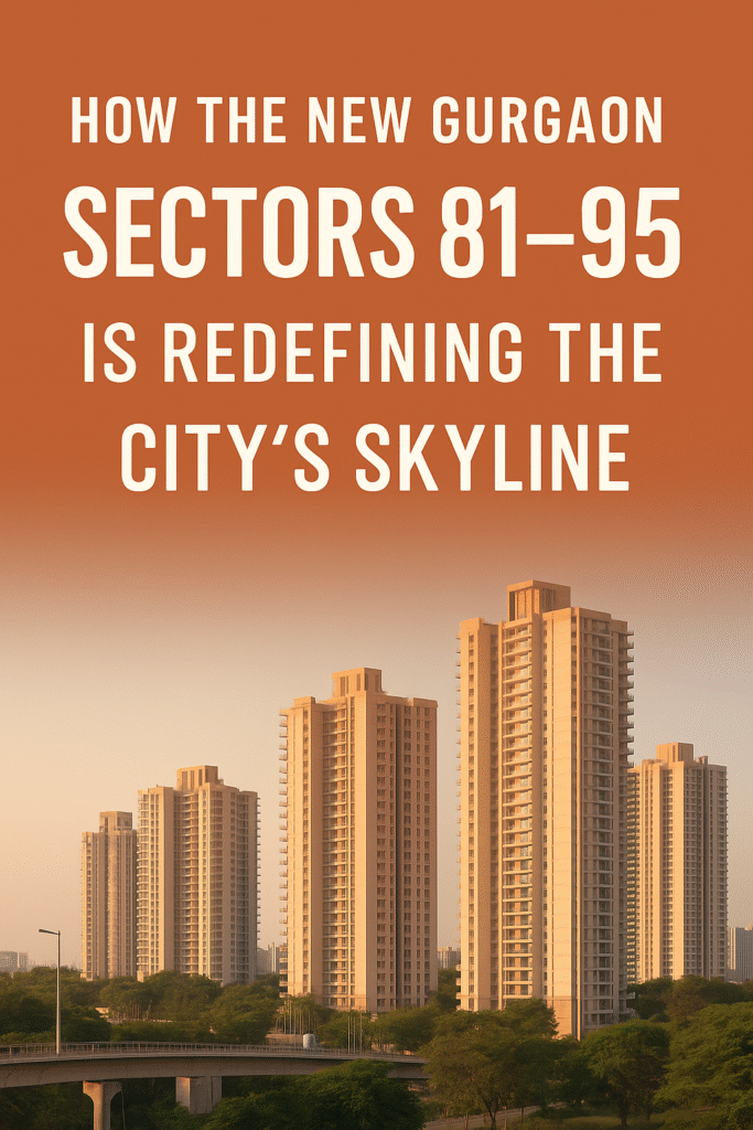 New Gurgaon (Sectors 81–95): Transforming the City’s Skyline